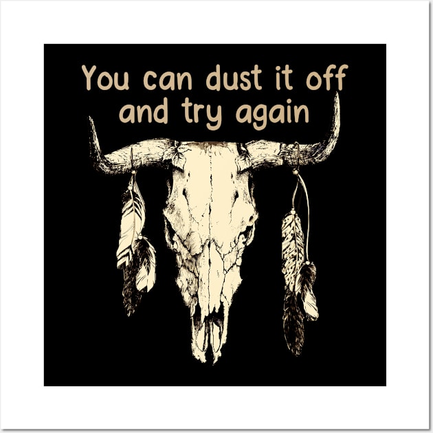 You Can Dust It Off And Try Again Love Music Bull-Skull Wall Art by GodeleineBesnard